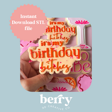 Load image into Gallery viewer, It&#39;s my birthday B*%#hes Cookie Cutter and Stamp stl file
